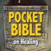 Pocket Bible on Healing: Scriptures to Renew Your Mind and Change Your Life