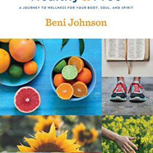 Healthy and Free: A Journey to Wellness for Your Body, Soul, and Spirit