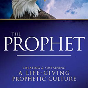 The Prophet: Creating and Sustaining a Life-Giving Prophetic Culture