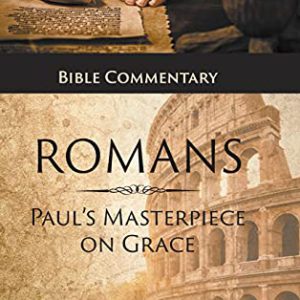 Romans: Paul's Masterpiece on Grace: Bible Commentary