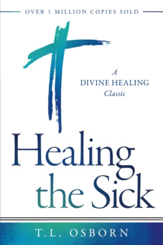 Healing the Sick: A Divine Healing Classic